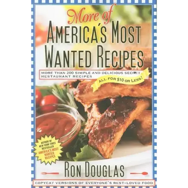 More of America's Most Wanted Recipes: More Than 200 Simple and Delicious Secret Restaurant Recipes--All for $10 or Less!