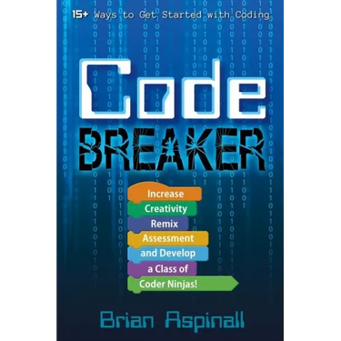 Code Breaker: Increase Creativity, Remix Assessment, and Develop a Class of Coder Ninjas!