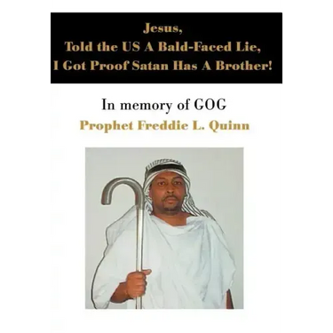 Jesus, Told the US A Bald-Faced Lie, I Got Proof Satan Has A Brother!: In memory of GOG