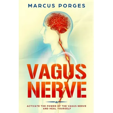 Vagus Nerve: Activate the Power of The Vagus Nerve and Heal Yourself