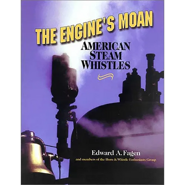 The Engine's Moan: American Steam Whistles