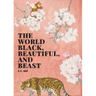 The World Black, Beautiful, and Beast