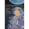 Motherhood: Facing and Finding Yourself