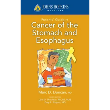 Johns Hopkins Patients' Guide to Cancer of the Stomach and Esophagus