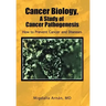 Cancer Biology, A Study of Cancer Pathogenesis: How to Prevent Cancer and Diseases