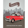 classic car: A coloring book for car lovers