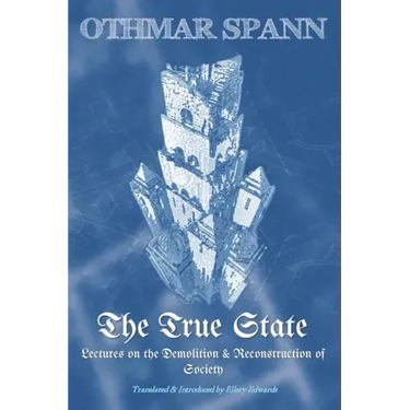 The True State: Lectures on the Demolition & Reconstruction of Society