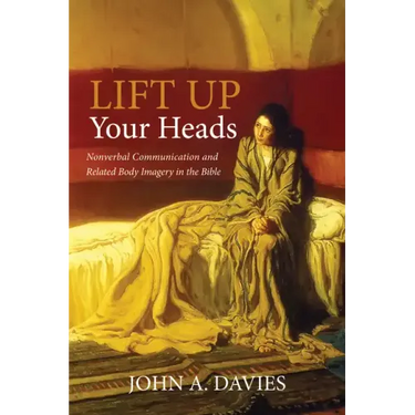 Lift Up Your Heads: Nonverbal Communication and Related Body Imagery in the Bible