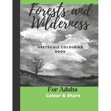 Forest and Wilderness Greyscale Colouring Book for Adults: Easy Colour and Frame Pages