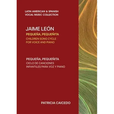 Pequeña pequeñita CHILDREN SONG CYCLE FOR VOICE AND PIANO: Canciones infantiles de Jaime Leon