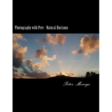 Photography with Pete - Natural Horizons: A collection of over 25 photographs from the United States and Europe,, focusing on what I felt to be breath
