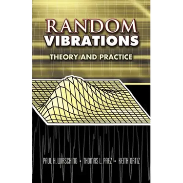 Random Vibrations: Theory and Practice