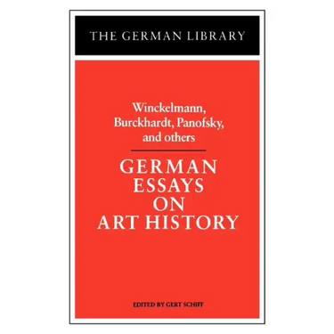 German Essays on Art History: Winckelmann, Burckhardt, Panofsky, and Others
