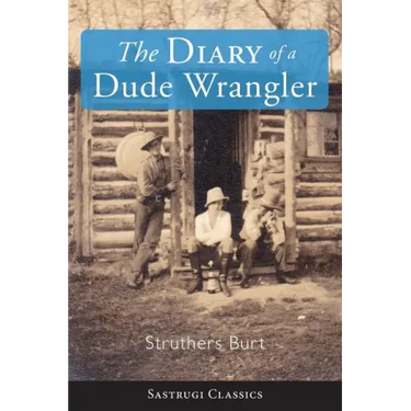The Diary of a Dude Wrangler