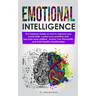 Emotional Intelligence: The supreme guide on how to improve your social skills, control your emotions and become more resilient, evolve Your P