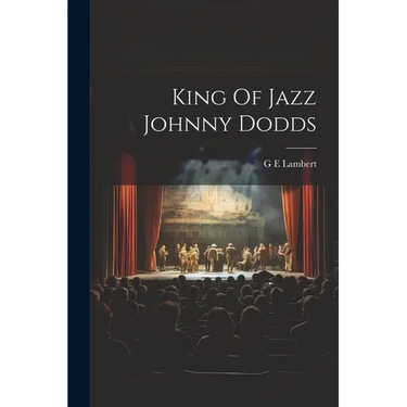 King Of Jazz Johnny Dodds