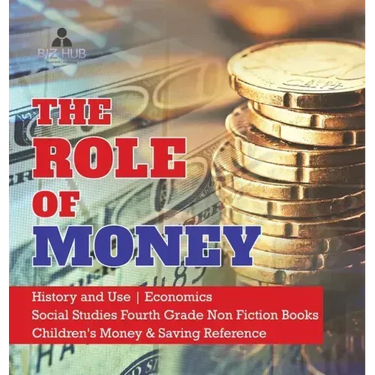 The Role of Money History and Use Economics Social Studies Fourth Grade Non Fiction Books Children's Money & Saving Reference