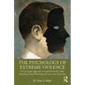The Psychology of Extreme Violence: A Case Study Approach to Serial Homicide, Mass Shooting, School Shooting and Lone-Actor Terrorism