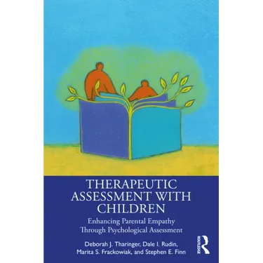 Therapeutic Assessment with Children: Enhancing Parental Empathy Through Psychological Assessment