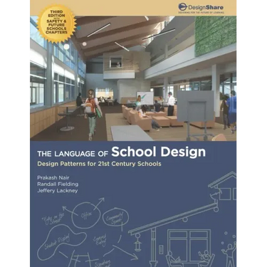 The Language of School Design: Design Patterns for 21st Century Schools