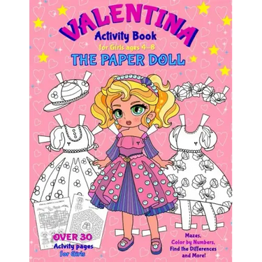VALENTINA, the Paper Doll Activity Book for Girls ages 4-8: Paper Doll with the Dresses, Mazes, Color by Numbers, Match the Picture, Find the Differen