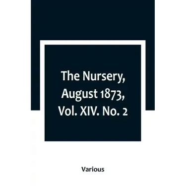 The Nursery, August 1873, Vol. XIV. No. 2