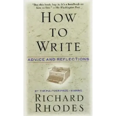 How to Write: Advice and Reflections