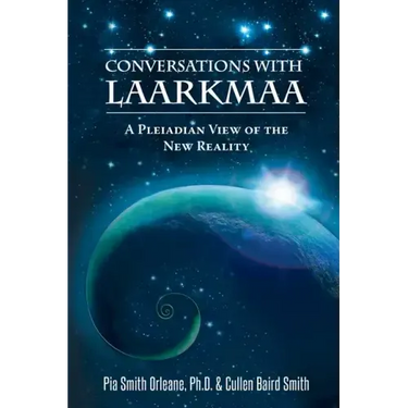 Conversations with Laarkmaa: A Pleiadian View of the New Reality
