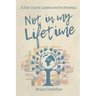 Not in My Lifetime: A Fair Trade Campaigner's Journal
