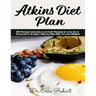 Atkins Diet Plan: 200 Recipes meal plan, Low-Carb Recipes to Loss Up to 20 pound in 30 days ( Step by Step Way to Loss Weight)