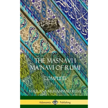 The Masnavi I Ma'navi of Rumi: Complete (Persian and Sufi Poetry) (Hardcover)