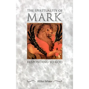 The Spirituality of Mark: Responding to God