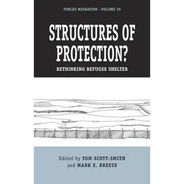 Structures of Protection?: Rethinking Refugee Shelter