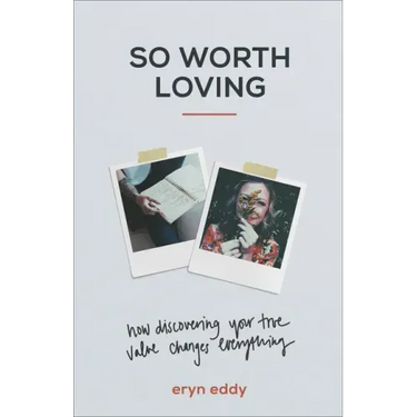 So Worth Loving: How Discovering Your True Value Changes Everything