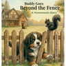 Buddy Goes Beyond the Fence: A Homewoods Story