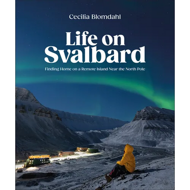 Life on Svalbard: Finding Home on a Remote Island Near the North Pole