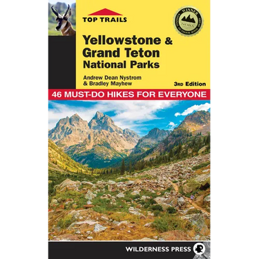 Top Trails: Yellowstone and Grand Teton National Parks: 46 Must-Do Hikes for Everyone