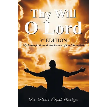 Thy Will O Lord: My Imperfections & the Grace of God Revealed