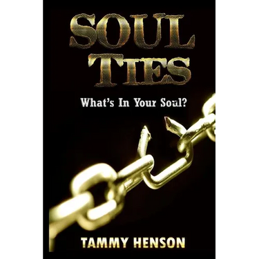 Soul Ties: What's In Your Soul?