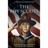 The Boy Scouts: The History and Legacy of the World's Most Popular Youth Organization