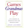Games Grandmas Play: Life Lessons on Christian Faith, God, and Grandchildren