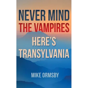 Never Mind the Vampires, Here's Transylvania