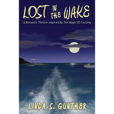 Lost In The Wake: A Romantic Thriller Inspired By The Magic Of Cruising