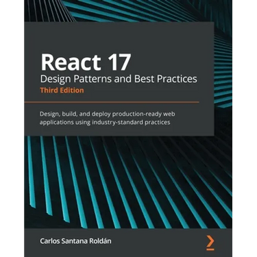 React 17 Design Patterns and Best Practices - Third Edition: Design, build, and deploy production-ready web applications using industry-standard pract