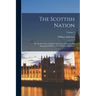 The Scottish Nation: Or. the Surnames, Families, Literature, Honours, and Biographical History of the People of Scotland; Volume 1
