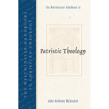 Westminster Handbook to Patristic Theology
