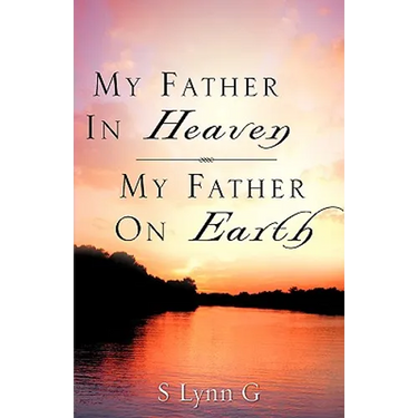 My Father In Heaven My Father On Earth