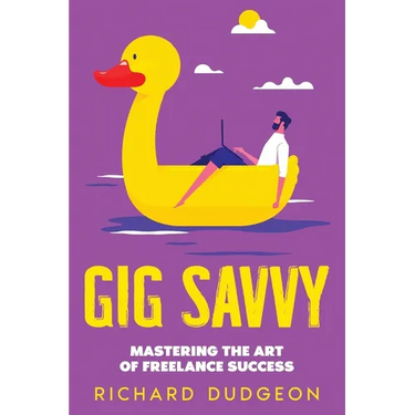 Gig Savvy: Mastering the Art of Freelance Success