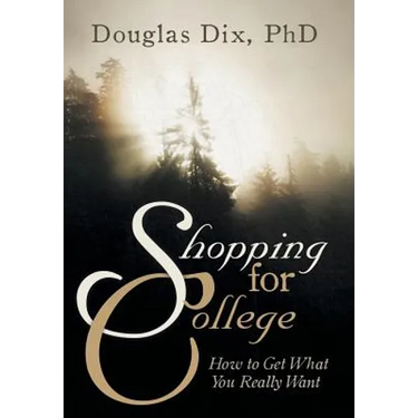 Shopping for College: How to Get What You Really Want