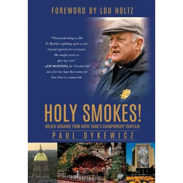Holy Smokes!: Golden Guidance from Notre Dame's Championship Chaplain